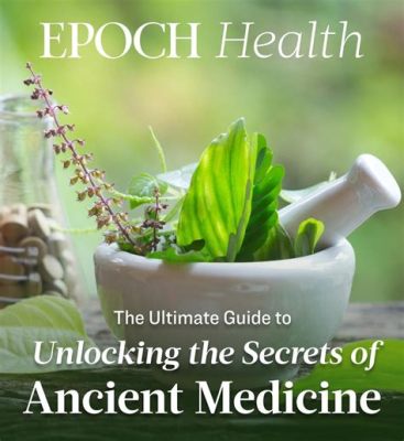 Know Your Body: Unlocking the Secrets of Ancient Turkish Medicine - A Journey into Holistic Healing and the Wisdom of the Past