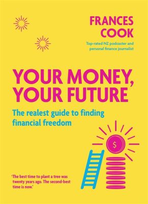  Your Money Your Future: A Practical Guide to Financial Freedom - En Inspirerande Resa Till Ekonomisk Befrielse